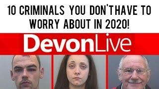 10 DEVONSHIRE CRIMINALS YOU DON'T HAVE TO WORRY ABOUT IN 2020 | LOCKED UP! |  Devon Live