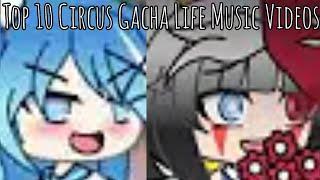 Top 10 Circus GLMVs | Gacha Life Music Videos