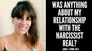 Was Anything About My Relationship With the Narcissist Real?