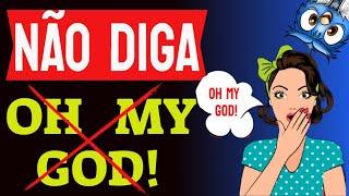 Não diga oh my God! | Melhore seu VOCABULÁRIO no INGLÊS