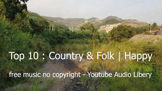 Top 10 - Country & Folk | Happy (free music no copyright) - Youtube Audio Libery