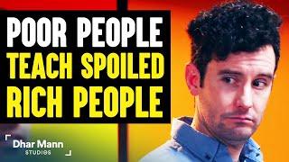 Poor People TEACH SPOILED Rich People A Lesson, What Happens Next WILL SHOCK YOU! | Dhar Mann