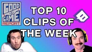 Good Game Report's Top 10 Streamer Clips | Week #10