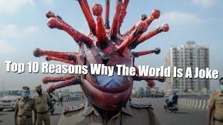 Top 10 Reasons Why The World Is A Joke - The Final Saga