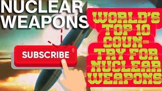 WORLD'S TOP 10  NUCLEAR WEAPONS COUNTRY///COUNTRY WITH MORE AMOUNTS OF NUCLEAR WEAPONS  ARE.....