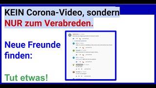 KEIN Corona-Video, sondern NUR zum Verabreden