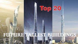 World tallest building in future . Top 20