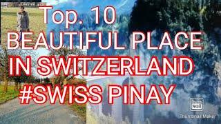 Top 10 BEAUTIFUL PLACE IN SWITZERLAND TO VISIT. /SWISS PINAY