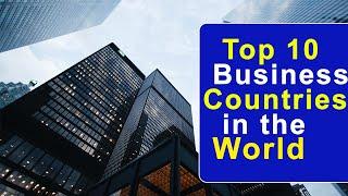 Top 10 Business Country in the World | Top 10 Countries for Business in the World | Public Tv World