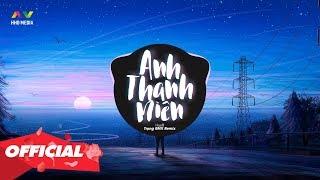 ANH THANH NIÊN REMIX ❤️ Top 10 Bản Remix Anh Thanh Niên Hay Nhất 2020