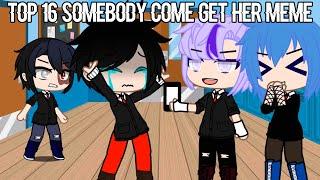 Top 16 Somebody Come Get Her Meme | Gacha Club & Gacha Life
