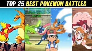 Top 25 Best Pokemon Battles Of All Time|Top 25 Best Ash Ketchum Pokémon Battles|Explained in hindi|