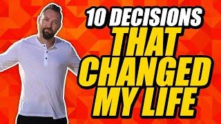 The Top 10 Decisions That Changed My Life Forever