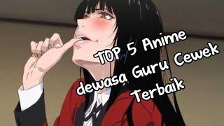 Top 5 Anime Dwasa Guru cewek / Female Teacher Terbaik