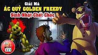 Ác Quỷ Golden Freddy: Tiệc Sinh Nhật Chết Tróc Và Nguồn gốc Linh Hồn Quái Vật Thú Máy