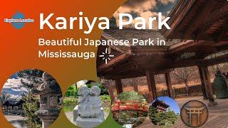 Kariya Park | Top 10 Places to visit in Mississauga | Japanese Park |Everything you need to know!