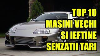 TOP 10 MASINI VECHI SI IEFTINE CARE OFERA SENZATII TARI