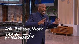 Ask, Believe, Work | Motivated +
