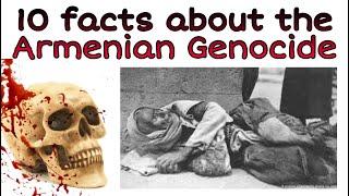 Top 10 Facts About The Armenian Genocide | Crimes Against Humanity