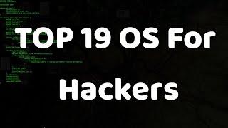 Top 19 Best Operating Systems For Hackers 2020