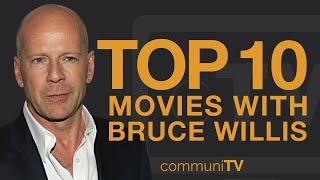 Top 10 Bruce Willis Movies