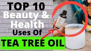 TOP 10 Beauty and Health Uses of Tea Tree Oil