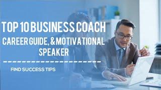 TOP 10 BEST BUSINESS COACH, CAREER GUIDE, & MOTIVATIONAL SPEAKER.