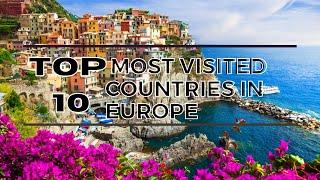 Top 10 Most Visited Countries in Europe