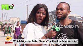 Which Nigerian Tribe Break Hearts Most In Relationship?