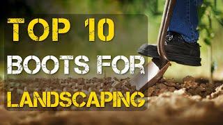 Top 10 Best Work Boots for Landscaping