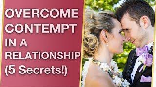 Overcoming Contempt In A Relationship & Healing Contempt In Relationships 5 Secrets! 