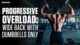 Progressive Overload: How to Build a Wide Back with Dumbbells Only