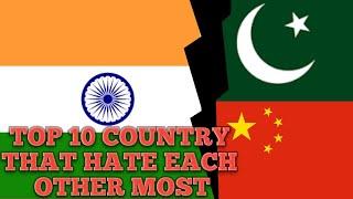 Top 10 Country That Hate Each Other Most