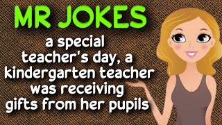 Funny Joke - a special teacher's day, a kindergarten teacher was receiving gifts from her pupils