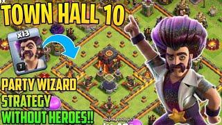 TOP 2 TH10 PARTY WIZARD STRATEGY WITHOUT HEROES | 3STAR ANY TH10 MAX BASE | CLASH OF CLANS |