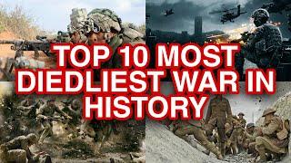 Top 10 Most Deadliest War in History