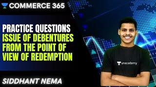 Practice Questions | Issue of Debentures from the Point of View of Redemption | Class 12th