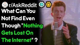 Things That Got Lost On The Internet (r/AskReddit)