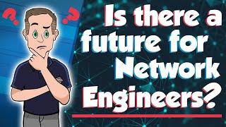 Any future for Network Engineers?