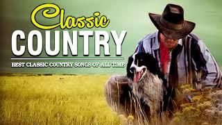 Top Country Music Best Songs Ever - Greatets Hits Old Country Music With Oldies Playlist