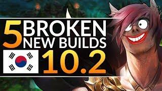 5 NEW OVERPOWERED Korean Builds You MUST EXPLOIT in Patch 10.2 - League of Legends Season 10 Guide