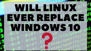 Will Linux Ever Replace Windows 10 ❓