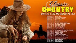 Classic Country Songs Of All Time - Top 100 Country Music Collection - Country Songs