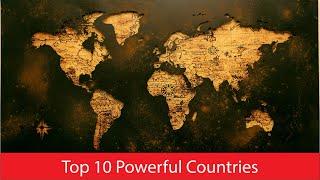 दुनिया के 10 सबसे ताकतवर देश | Top 10 Most powerful Countries