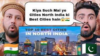 Top 10 Best Cities In North India By Infrastructure | Reaction By Pakistani Real Reactions |
