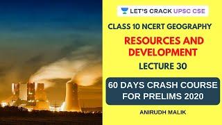 Resources and Development | Class 10 NCERT Geography for UPSC CSE/IAS 2020/2021 | Anirudh Malik