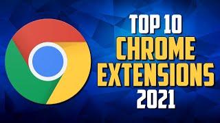 Top 10 Chrome Extensions You'll Actually Want to Use! 2021