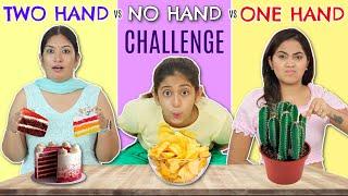 NO hand vs ONE Hand vs TWO Hand EATING Challenge | MyMissAnand