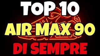 TOP 10 NIKE AIR MAX 90 DELLA STORIA