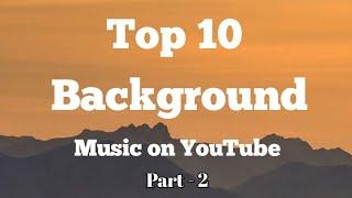 Top 10 background music | most popular on YouTube | no copyright songs | Part - 2